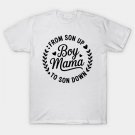 Boy Mama From Son Up To Sun Down Mother'S Day Funny Mom T-Shirt