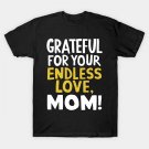 Grateful For Your Endless Love Cool Mom T-Shirt
