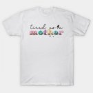 Tired As A Mother T-Shirt