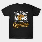 The Best Moms Get Promoted To Grandma Mothers Day Sunflower T-Shirt The Best Moms Get Promoted To Grandma Mothers Day Sunflower T-Shirt