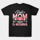 First Mom Now G-Momma Grandma Funny Mothers Day T-Shirt First Mom Now G-Momma Grandma Funny Mothers Day T-Shirt