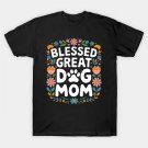 Blessed Great Dog Mom Matching Family Christmas Mother'S Day T-Shirt Blessed Great Dog Mom Matching Family Christmas Mother'S Day T-Shirt