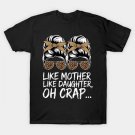 Like Mother Like Daughter Messy Bun Mom Happy Mothers Day T-Shirt Like Mother Like Daughter Messy Bun Mom Happy Mothers Day T-Shirt