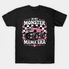In My Monster Truck Mama Era Happy Mothers Day T-Shirt