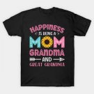 Happiness Is Being A Mom Grandma And Great Grandma T-Shirt Happiness Is Being A Mom Grandma And Great Grandma T-Shirt