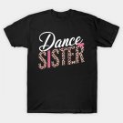 Dance Sister Leopard Funny Dancing Sister Mother'S Day T-Shirt Dance Sister Leopard Funny Dancing Sister Mother'S Day T-Shirt