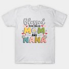 Mother'S Day Blessed To Be Called Mom And Nana Flowers T-Shirt