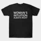 Woman'S Intuition Always Right T-Shirt