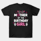 Mother Of The Birthday Girl ¨C Fun Celebration T-Shirt Mother Of The Birthday Girl ¨C Fun Celebration T-Shirt