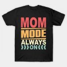 Mom Mode Always On T-Shirt