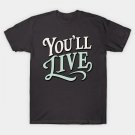 You¡äLl Live T-Shirt You¡äLl Live T-Shirt