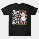 Sorry I'M Late I Was Dilly Dallying Funny Sheep Cute Lamb T-Shirt