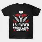 I Survived Nursing School Lvn Class Of 2025 Nurse Graduation T-Shirt I Survived Nursing School Lvn Class Of 2025 Nurse Graduation T-Shirt