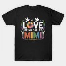 Love Being Called Mimi Flower Mothers Day T-Shirt