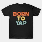 Funny Mother'S Day Born To Yap (Sunset) T-Shirt