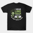 I Wear Lime Green For My Mom Non-Hodgkin'S Lymphoma Warrior T-Shirt I Wear Lime Green For My Mom Non-Hodgkin'S Lymphoma Warrior T-Shirt