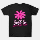 Just Go With The Flow Mom ¨C Chill Mother'S Day Gift T-Shirt Just Go With The Flow Mom ¨C Chill Mother'S Day Gift T-Shirt