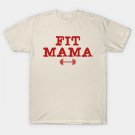 Fit Mama Gym T-Shirt Fit Mama Gym T-Shirt