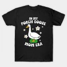 Im My Porch Goose Mom Era T-Shirt Im My Porch Goose Mom Era T-Shirt