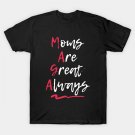 Funny Mom Mothers Day Moms Are Great Always T-Shirt Funny Mom Mothers Day Moms Are Great Always T-Shirt