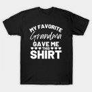 My Favorite Grandma Gave Me This Shirt T-Shirt My Favorite Grandma Gave Me This Shirt T-Shirt