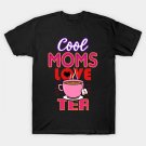 Mothers Day Tea Lover Gift T-Shirt