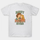 Best Mom Ever - Perfect Gift For Mom T-Shirt Best Mom Ever - Perfect Gift For Mom T-Shirt