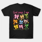 God Says I Am Coquette Bow Floral Christian Mother'S Day T-Shirt God Says I Am Coquette Bow Floral Christian Mother'S Day T-Shirt