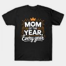 Mom Of The Year Every Year T-Shirt