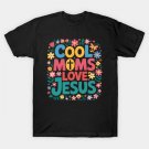 Cool Moms Love Jesus, Praying Mama, Mother'S Day Bible Verse T-Shirt