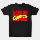 Moms Are Comics Best Mom Gift For Mothers Day T-Shirt Moms Are Comics Best Mom Gift For Mothers Day T-Shirt
