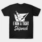 Mom - I Run A Tight Shipwreck W T-Shirt