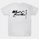 What A Great Mom T-Shirt What A Great Mom T-Shirt