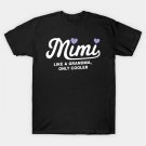 Mimi Like A Grandma Only Cooler Heart Mother'S Day T-Shirt Mimi Like A Grandma Only Cooler Heart Mother'S Day T-Shirt