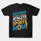 Proud Sports Mom Athlete Funny Mother'S Day Sports T-Shirt Proud Sports Mom Athlete Funny Mother'S Day Sports T-Shirt