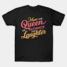 Mum: The Queen Of Patience And Laughter T-Shirt