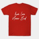 Mom Love Never End T-Shirt Mom Love Never End T-Shirt