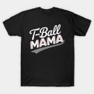 Funny T Ball Mom Softball Tee Ball Mama Baseball Mothers Day T-Shirt Funny T Ball Mom Softball Tee Ball Mama Baseball Mothers Day T-Shirt