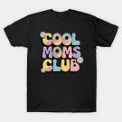 Cool Moms Club Tie Dye Mom Life Mama Happy Mother'S Day T-Shirt Cool Moms Club Tie Dye Mom Life Mama Happy Mother'S Day T-Shirt