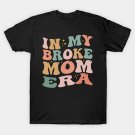In My Broke Mom Era T-Shirt In My Broke Mom Era T-Shirt