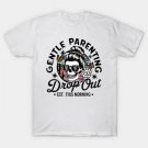 Gentle Parenting Dropout This Morning Skeleton Mother'S Day T-Shirt Gentle Parenting Dropout This Morning Skeleton Mother'S Day T-Shirt