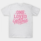 One Loved Mama Mothers Day Gifts Mom Coquette Bow Pink T-Shirt One Loved Mama Mothers Day Gifts Mom Coquette Bow Pink T-Shirt