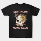 Overstimulated Moms Club Cute Skull Mother'S Day Groovy Mama T-Shirt Overstimulated Moms Club Cute Skull Mother'S Day Groovy Mama T-Shirt