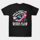 This-Is-What-An-Amazing-Mother-In-Law-Looks-Like T-Shirt This-Is-What-An-Amazing-Mother-In-Law-Looks-Like T-Shirt