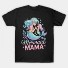 Cute Mermaid Mama Mermaid Mom Mommy Happy Mothers Day T-Shirt