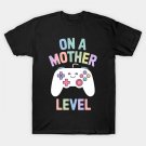 Funny Mothers Day Gamer Mom Gaming On A Mother Level Up Game T-Shirt