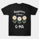 Happiness Is Being A G-Ma Daisy Flower Love Mothers Day T-Shirt Happiness Is Being A G-Ma Daisy Flower Love Mothers Day T-Shirt