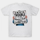 If We Get In Trouble It'S My Mama'S Fault Cute Mother'S Day T-Shirt