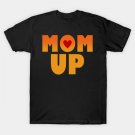 Mom Up Gift For Mothers Day T-Shirt Mom Up Gift For Mothers Day T-Shirt