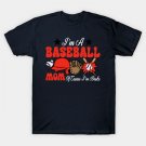 I'M A Baseball Mom Of Course I'M Broke T-Shirt I'M A Baseball Mom Of Course I'M Broke T-Shirt